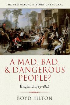 A MAD BAD & DANGEROUS PEOPLE? ENGLAND1783-1846