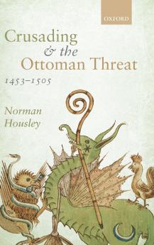 Crusading and the Ottoman Threat 1453-1505