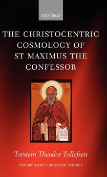 The Christocentric Cosmology of St Maximus the Confessor