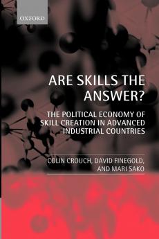 Are Skills the Answer? (the Political Economy of Skill Creation in Advanced Industrial Countries)