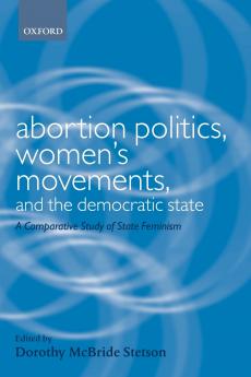 Abortion Politics Women's Movements and the Democratic State