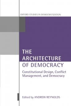 The Architecture of Democracy Constitutional Design Conflict Management and Democracy
