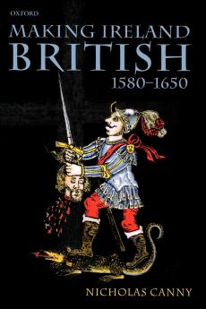 Making Ireland British 1580-1650