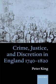 Crime Justice and Discretion in England 1740-1820