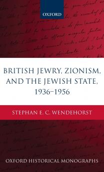 British Jewry Zionism and the Jewish State 1936-1956