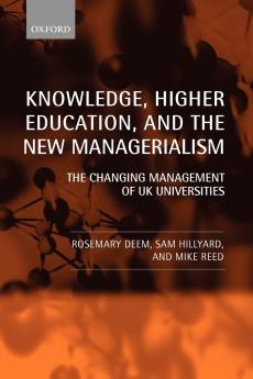 Knowledge Higher Education and the New Managerialism the Changing Management of UK Universities (Paperback)
