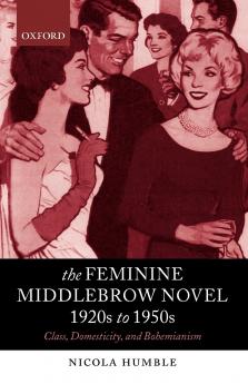 The Feminine Middlebrow Novel 1920s to 1950s
