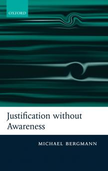 Justification Without Awareness