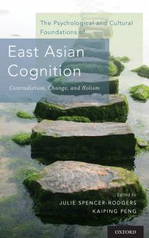 Psychological and Cultural Foundations of East Asian Cognition