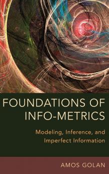 Foundations of Info-Metrics