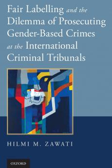 Fair Labelling and the Dilemma of Prosecuting Gender-Based Crimes