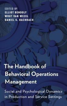 The Handbook of Behavioral Operations Management