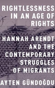 Rightlessness in an Age of Rights