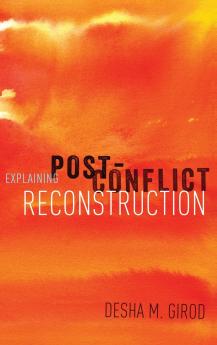 Explaining Post-Conflict Reconstruction
