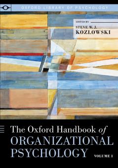 Oxford Handbook of Organizational Psychology Volume 1