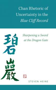 Chan Rhetoric of Uncertainty in the Blue Cliff Record