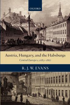 Austria Hungary and the Habsburgs