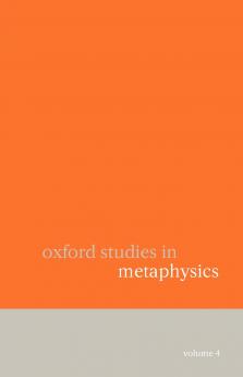 Oxford Studies in Metaphysics Volume 4