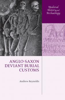 Anglo-Saxon Deviant Burial Customs