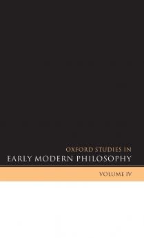 Oxford Studies in Early Modern Philosophy Volume 4