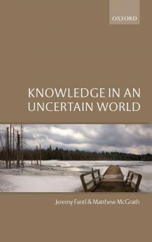 KNOWLEDGE IN AN UNCERTAIN WORLD C