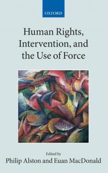 Human Rights Intervention and the Use of Force
