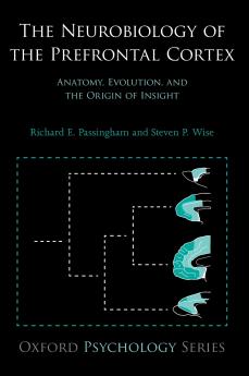 The Neurobiology of the Prefrontal Cortex