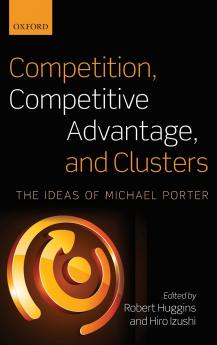 Competition Competitive Advantage and Clusters