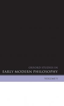 Oxford Studies in Early Modern Philosophy Volume 5