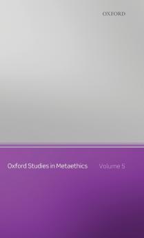 Oxford Studies in Metaethics Volume 5