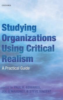 Studying Organizations Using Critical Realism