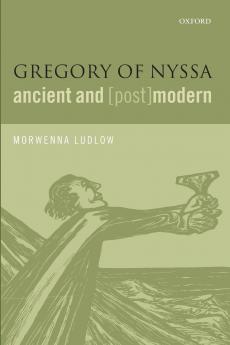 Gregory of Nyssa Ancient and (Post)Modern
