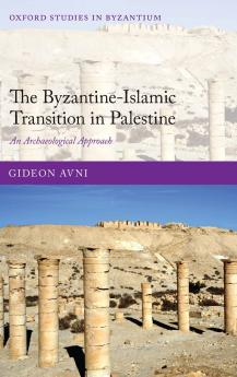The Byzantine-Islamic Transition in Palestine