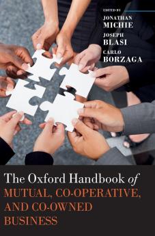 Oxford Handbook of Mutual Co-Operative and Co-Owned Business