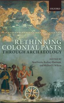 Rethinking Colonial Pasts Through Archaeology
