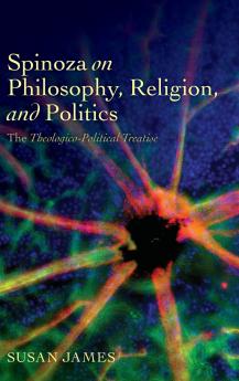 Spinoza on Philosophy Religion and Politics