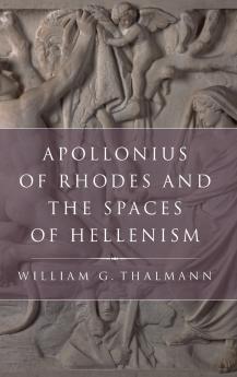 Apollonius of Rhodes and the Spaces of Hellenism