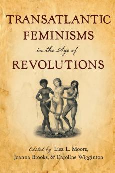 Transatlantic Feminisms in the Age of Revolutions