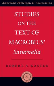 Studies on the Text of Macrobius' Saturnalia