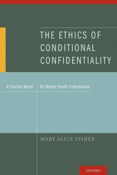 The Ethics of Conditional Confidentiality