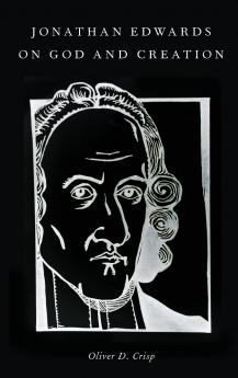 Jonathan Edwards on God and Creation