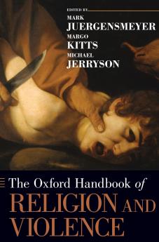 Oxford Handbook of Religion and Violence