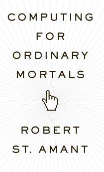 Computing for Ordinary Mortals
