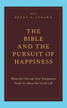 The Bible and the Pursuit of Happiness