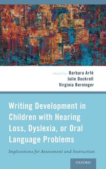 Writing Development in Children with Hearing Loss Dyslexia or Oral Language Problems