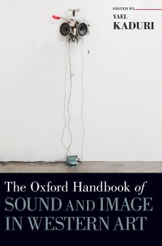 Oxford Handbook of Sound and Image in Western Art