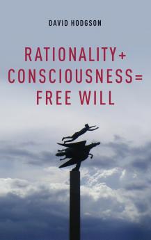 Rationality + Consciousness = Free Will