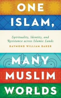 One Islam Many Muslim Worlds