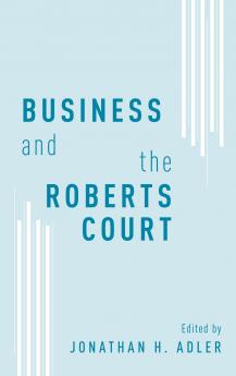 Business and the Roberts Court