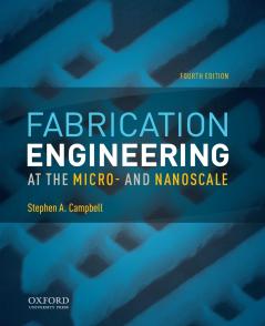 Fabrication Engineering at the Micro- And Nanoscale